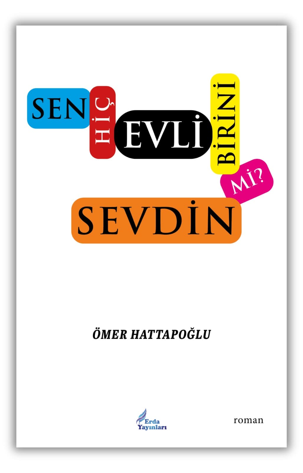 SEN HİÇ EVLİ BİRİNİ SEVDİN Mİ: ÖMER HATTAPOĞLU